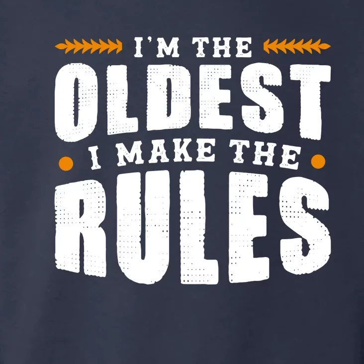 IM The Oldest I Make The Rules Sibling Outfit Quote Toddler Hoodie