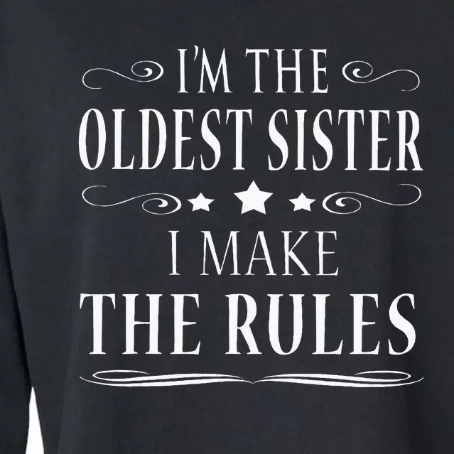 Im The Oldest Sister I Make The Rules Cropped Pullover Crew