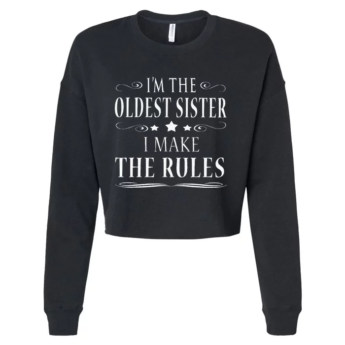 Im The Oldest Sister I Make The Rules Cropped Pullover Crew