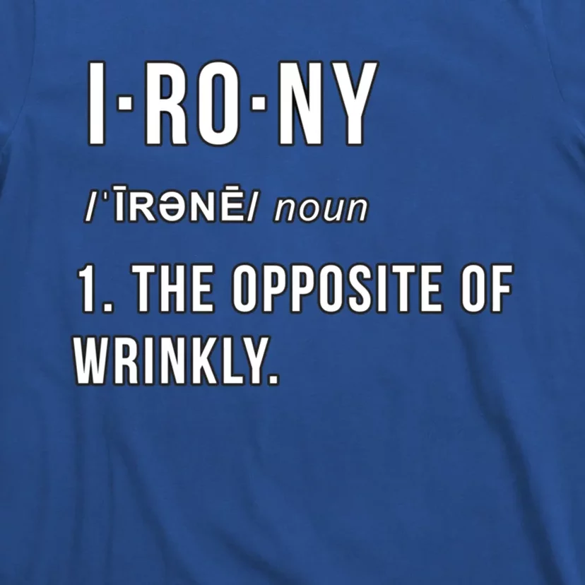 Irony The Opposite Of Wrinkly Funny Pun Gift T-Shirt