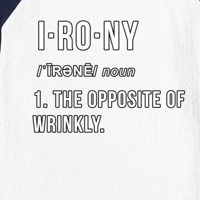 Irony The Opposite Of Wrinkly Funny Pun Gift Baseball Sleeve Shirt