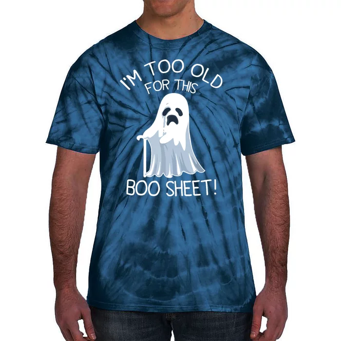 Im Too Old For This Boo Sheet Lazy Halloween Ghost Tie-Dye T-Shirt