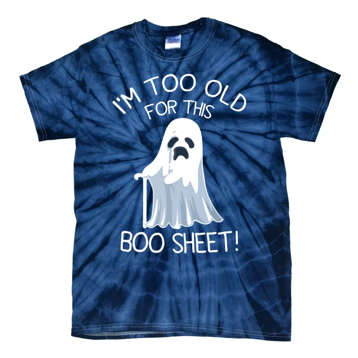 Im Too Old For This Boo Sheet Lazy Halloween Ghost Tie-Dye T-Shirt