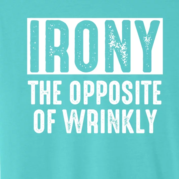 Irony The Opposite Of Wrinkly Dad Pun Grammar Rules Fan Gift ChromaSoft Performance T-Shirt