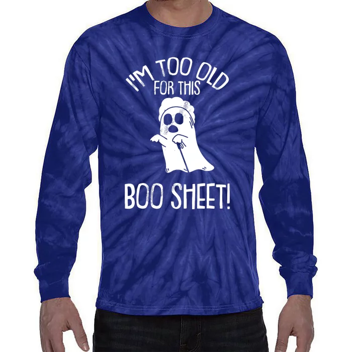 Im Too Old For This Boo Sheet Funny Halloween Tie-Dye Long Sleeve Shirt