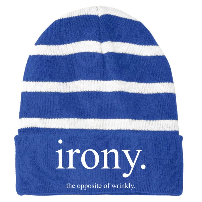 Irony The Opposite Of Wrinkly Funny Great Gift Striped Beanie with Solid Band