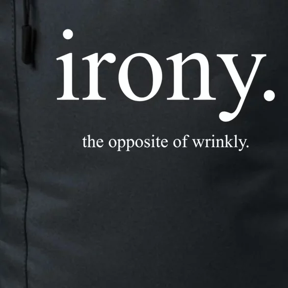 Irony The Opposite Of Wrinkly Funny Great Gift Daily Commute Backpack