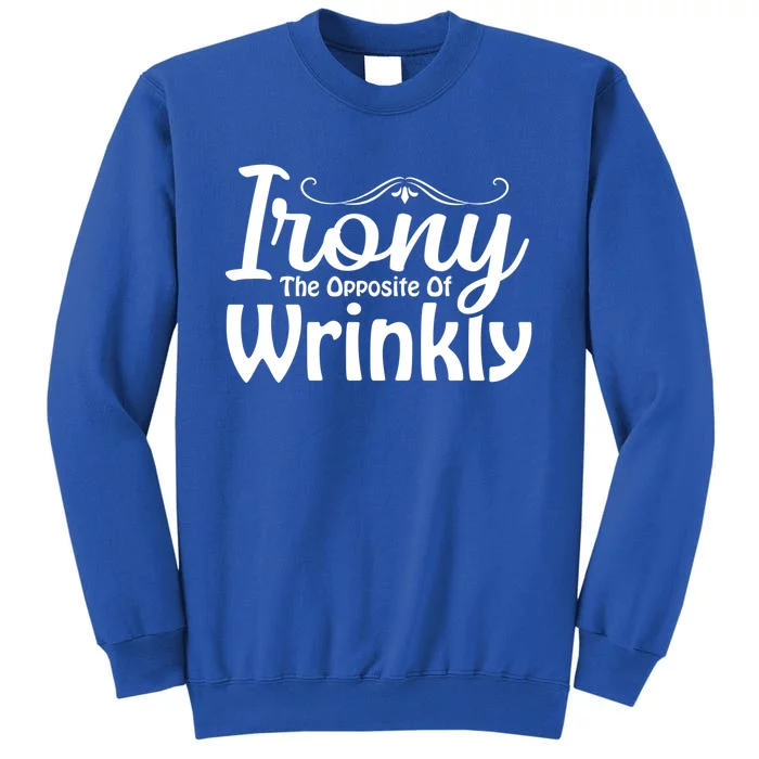 Irony The Opposite Of Wrinkly Funny Cute Gift Sweatshirt