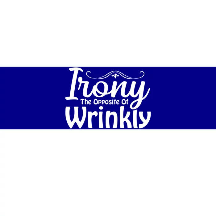 Irony The Opposite Of Wrinkly Funny Cute Gift Bumper Sticker