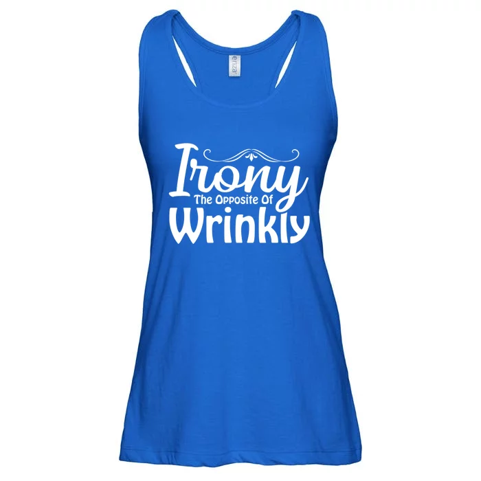 Irony The Opposite Of Wrinkly Funny Cute Gift Ladies Essential Flowy Tank