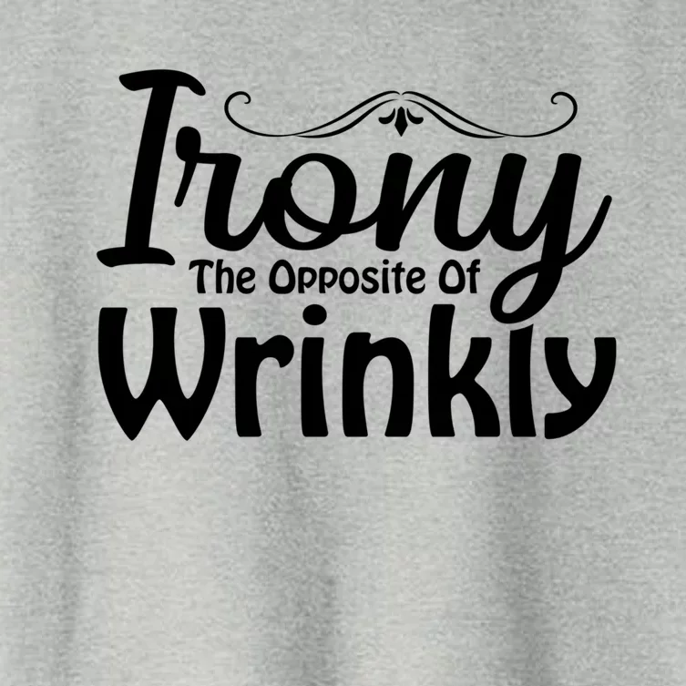 Irony The Opposite Of Wrinkly Funny Cute Gift Women's Crop Top Tee