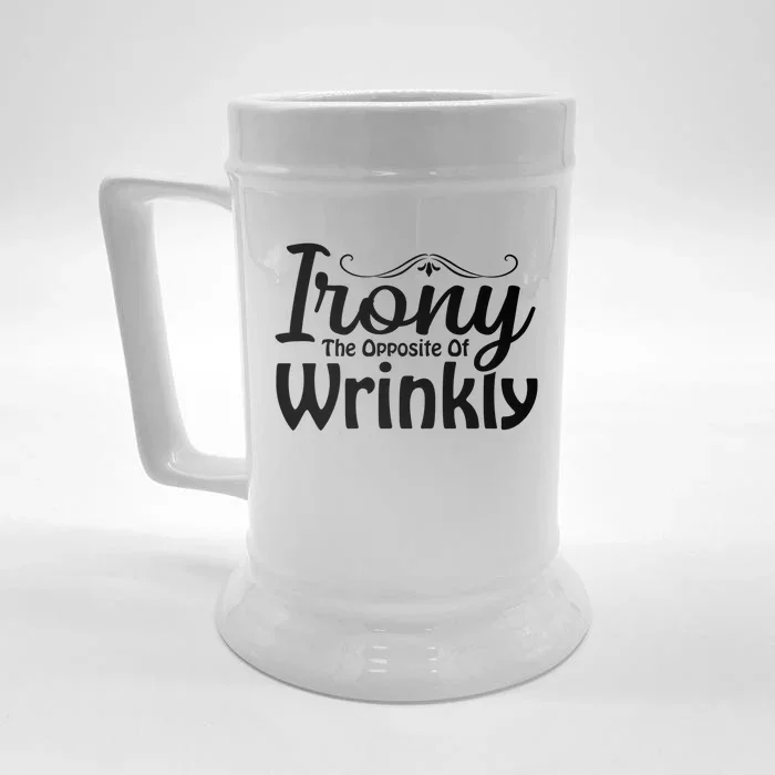 Irony The Opposite Of Wrinkly Funny Cute Gift Front & Back Beer Stein