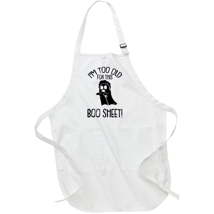 Im Too Old For This Boo Sheet Funny Halloween Full-Length Apron With Pocket