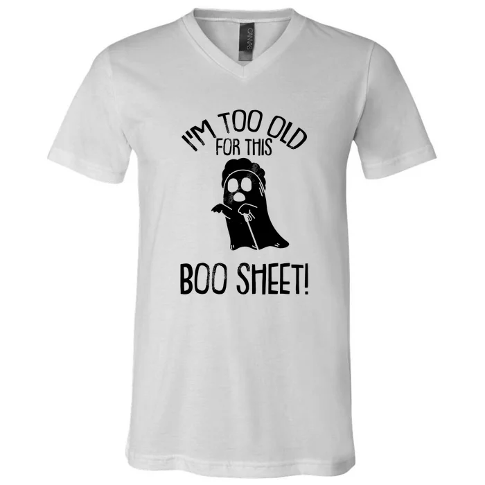 Im Too Old For This Boo Sheet Funny Halloween V-Neck T-Shirt