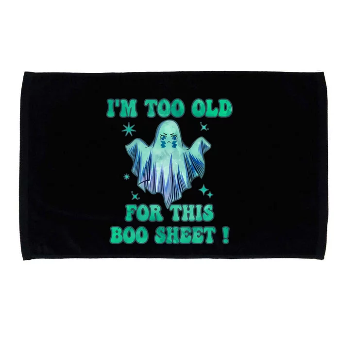 Im Too Old For This Boo Sheet Halloween Ghost Costume Gift Microfiber Hand Towel