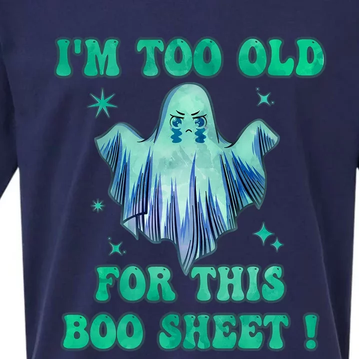 Im Too Old For This Boo Sheet Halloween Ghost Costume Gift Sueded Cloud Jersey T-Shirt