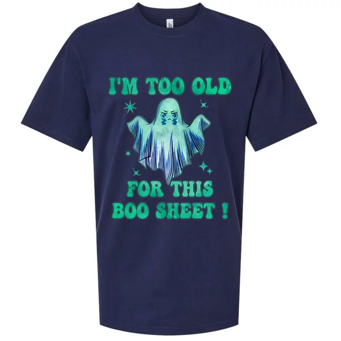 Im Too Old For This Boo Sheet Halloween Ghost Costume Gift Sueded Cloud Jersey T-Shirt