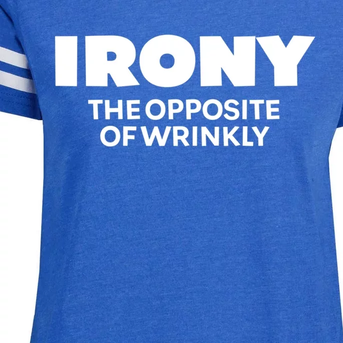 Irony The Opposite Of Wrinkly Sarcastic Novelty Humor Gift Enza Ladies Jersey Football T-Shirt