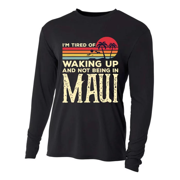 Im Tired Of Waking Up And Not Being In Maui Vintage Hawaii Cooling Performance Long Sleeve Crew