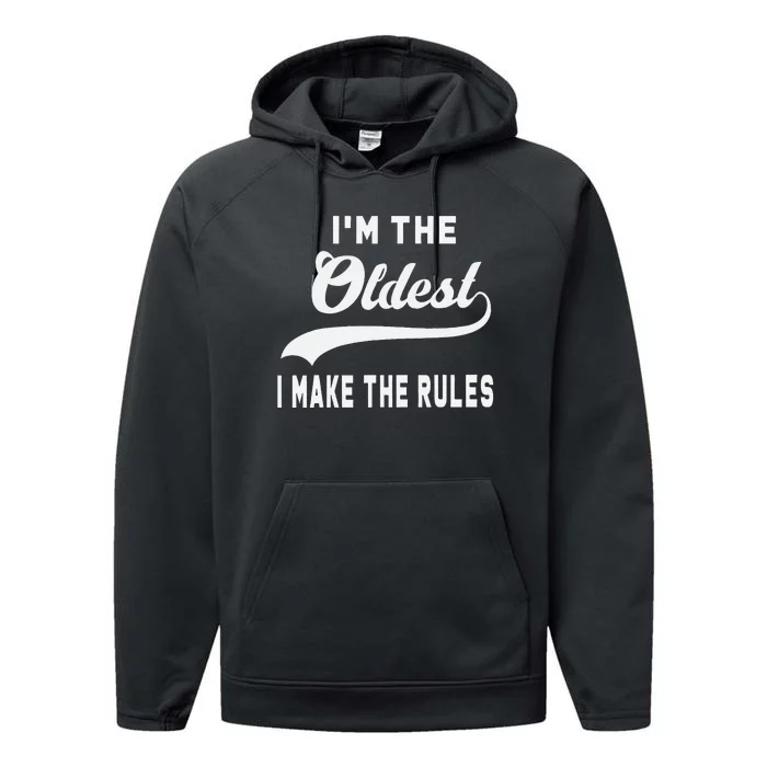 IM The Oldest I Make The Rules Performance Fleece Hoodie