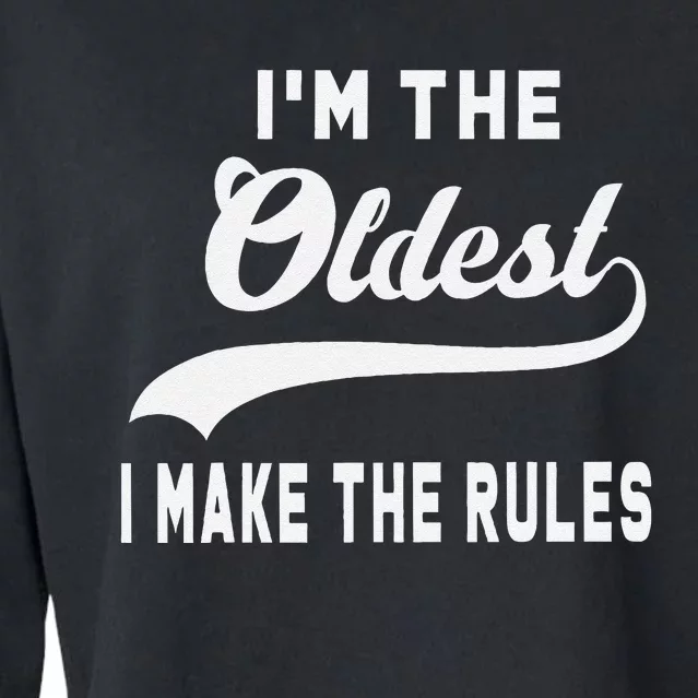 IM The Oldest I Make The Rules Cropped Pullover Crew