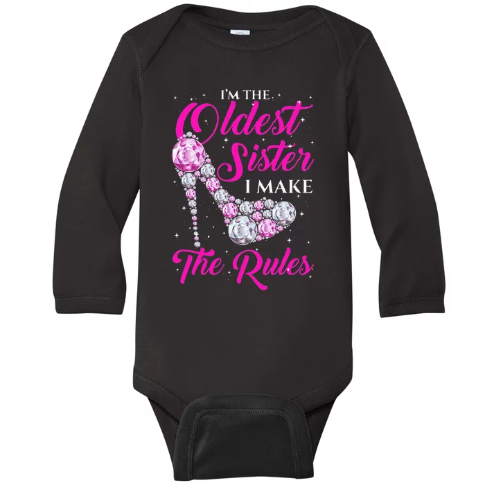 I'm The Oldest Sister I Make The Rules Oldest Sister Baby Long Sleeve Bodysuit