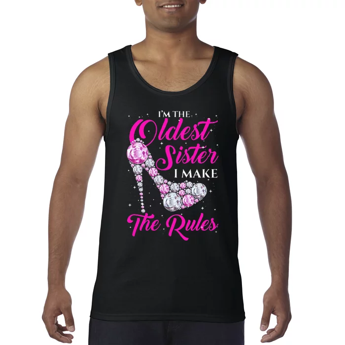 I'm The Oldest Sister I Make The Rules Oldest Sister Tank Top