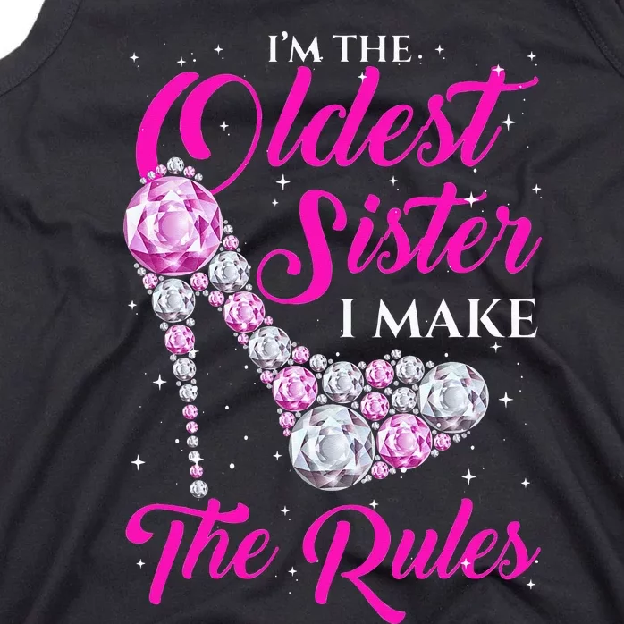 I'm The Oldest Sister I Make The Rules Oldest Sister Tank Top