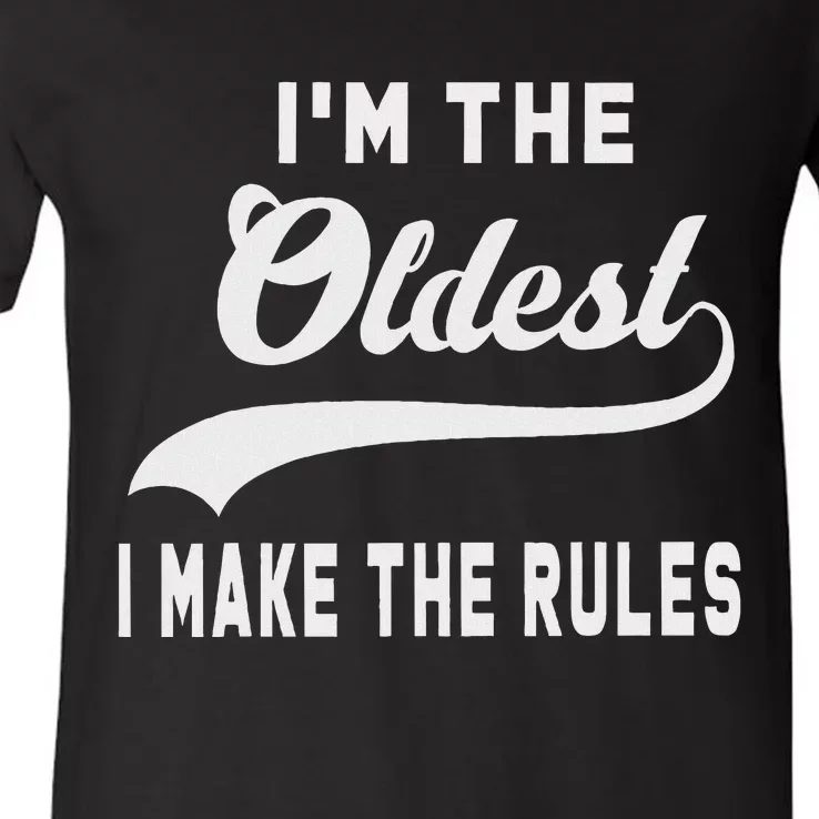 IM The Oldest I Make The Rules V-Neck T-Shirt