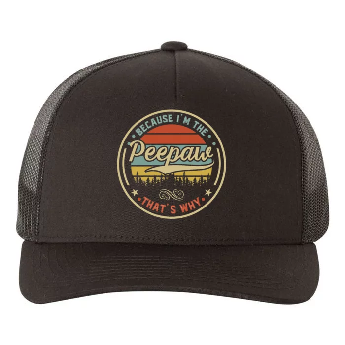 IM The Peepaw Grandpa Peepaw Grandfather Yupoong Adult 5-Panel Trucker Hat