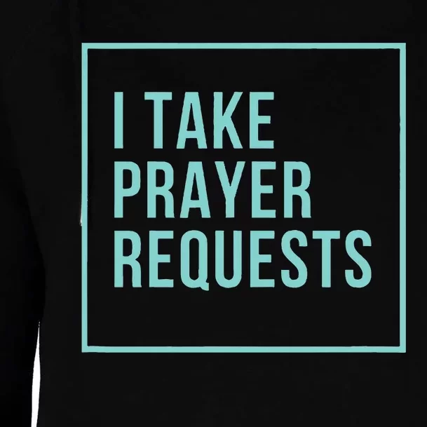 I Take Prayer Requests Womens Funnel Neck Pullover Hood