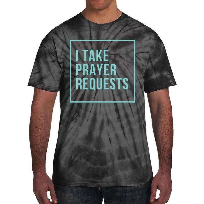 I Take Prayer Requests Tie-Dye T-Shirt