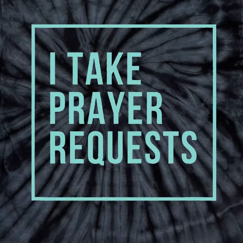 I Take Prayer Requests Tie-Dye T-Shirt