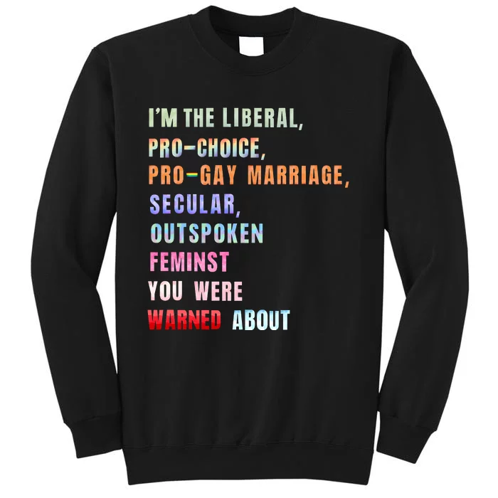 Im The Pro Gay Feminst You Were Warned About Tall Sweatshirt