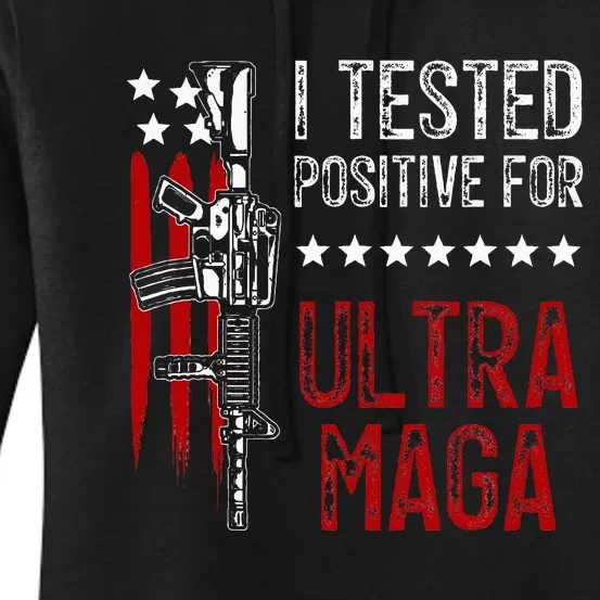 I Tested Positive For Ultra Maga Us Flag Protrump Ultra Maga Women's Pullover Hoodie