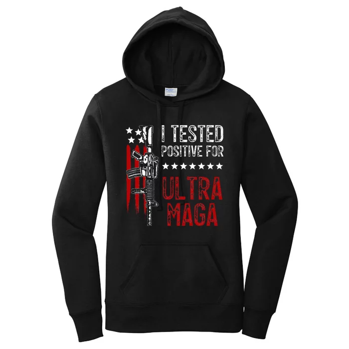 I Tested Positive For Ultra Maga Us Flag Protrump Ultra Maga Women's Pullover Hoodie