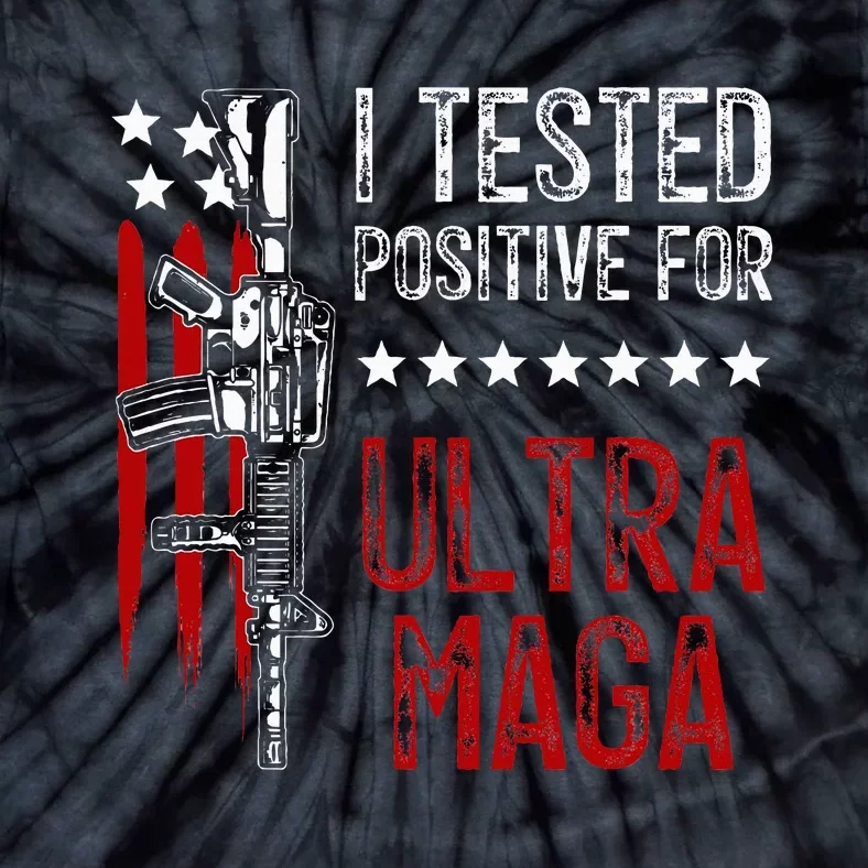 I Tested Positive For Ultra Maga Us Flag Protrump Ultra Maga Tie-Dye T-Shirt