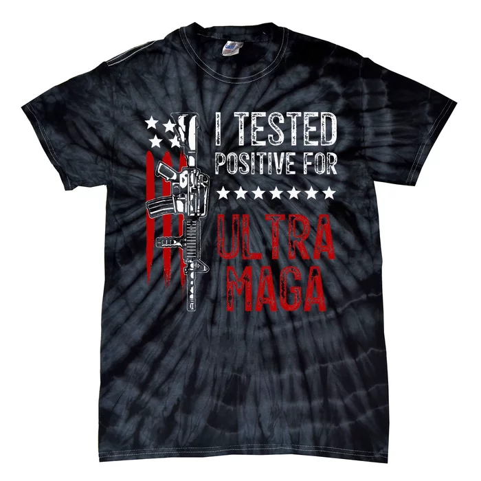 I Tested Positive For Ultra Maga Us Flag Protrump Ultra Maga Tie-Dye T-Shirt