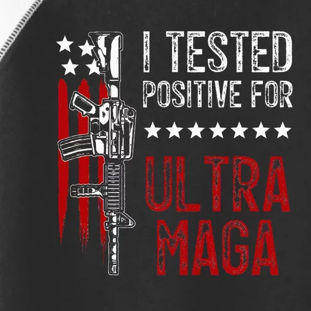 I Tested Positive For Ultra Maga Us Flag Protrump Ultra Maga Toddler Fine Jersey T-Shirt