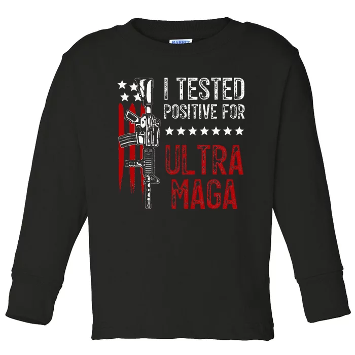 I Tested Positive For Ultra Maga Us Flag Protrump Ultra Maga Toddler Long Sleeve Shirt