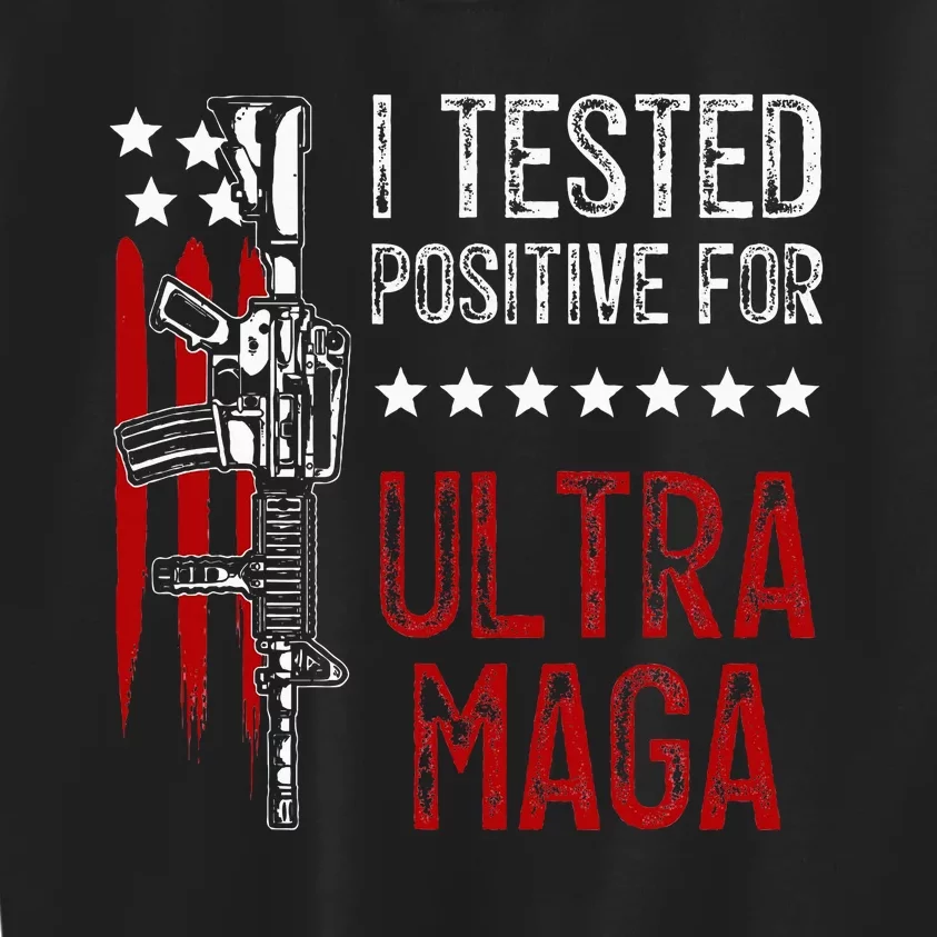 I Tested Positive For Ultra Maga Us Flag Protrump Ultra Maga Kids Sweatshirt