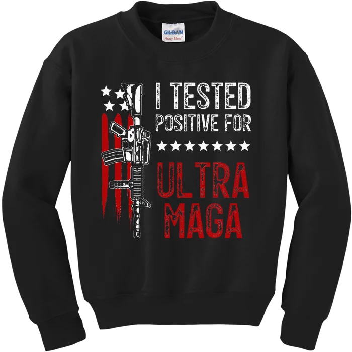 I Tested Positive For Ultra Maga Us Flag Protrump Ultra Maga Kids Sweatshirt