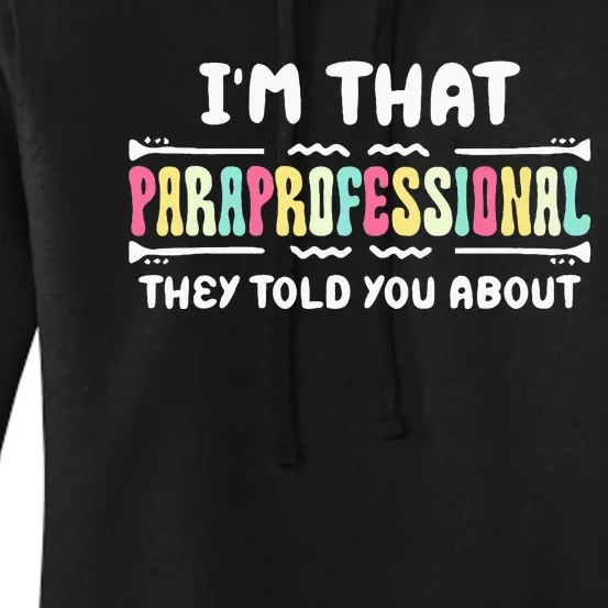 Im That Paraprofessional They Told You About Funny Teachers Women's Pullover Hoodie