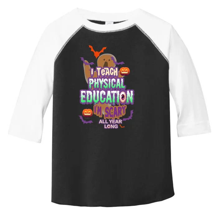 I Teach Physical Education IM Scary All Year Long Toddler Fine Jersey T-Shirt