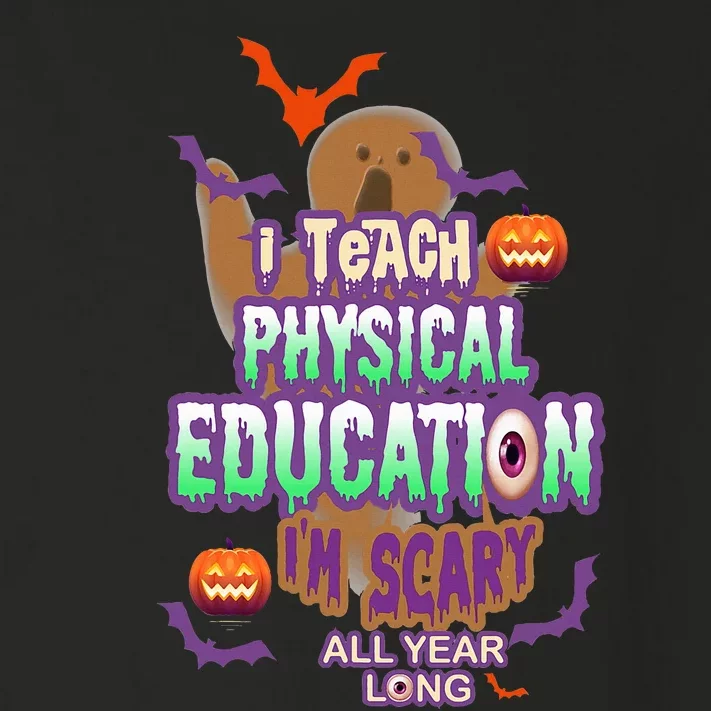 I Teach Physical Education IM Scary All Year Long Toddler Long Sleeve Shirt