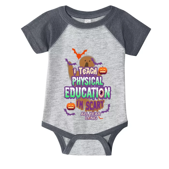 I Teach Physical Education IM Scary All Year Long Infant Baby Jersey Bodysuit