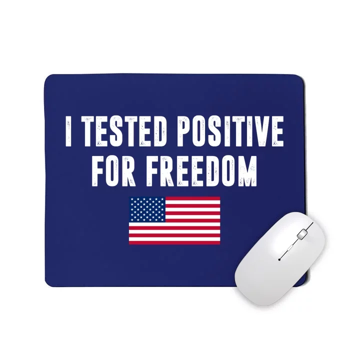 I Test Positive For Freedom USA Mousepad