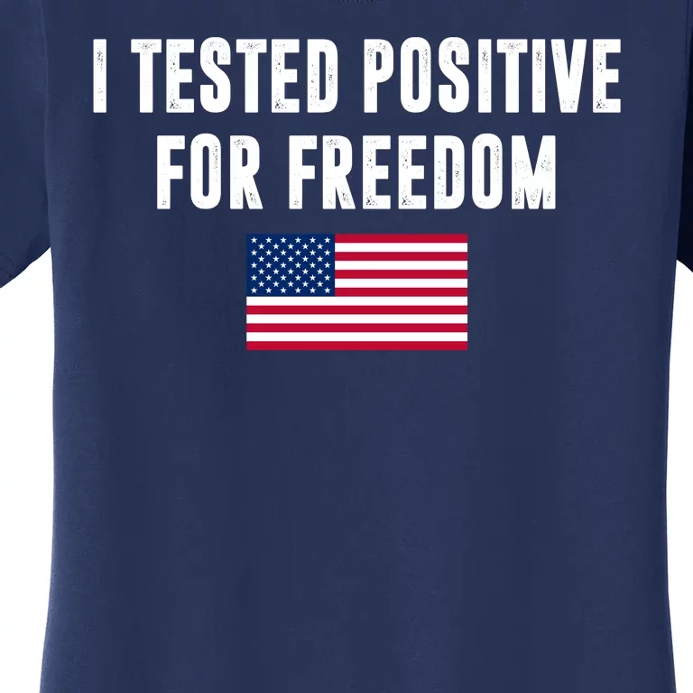 I Test Positive For Freedom USA Women's T-Shirt