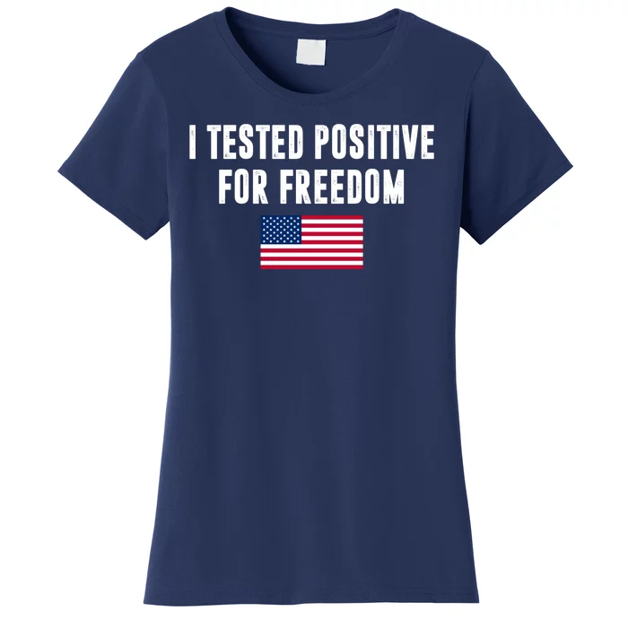 I Test Positive For Freedom USA Women's T-Shirt