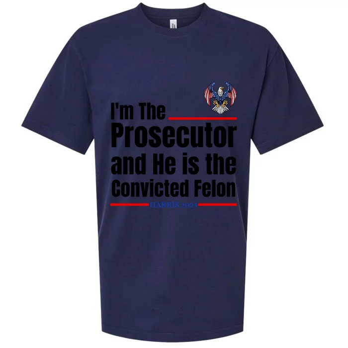 IM The Prosecutor And He Is The Convicted Felon Kamala 2024 Sueded Cloud Jersey T-Shirt